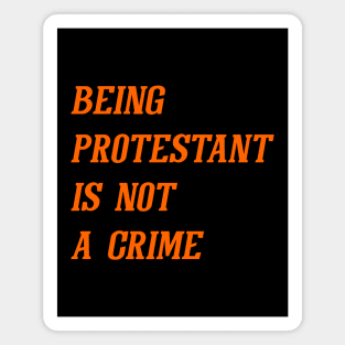 Being Protest Is Not A Crime (Orange) Magnet